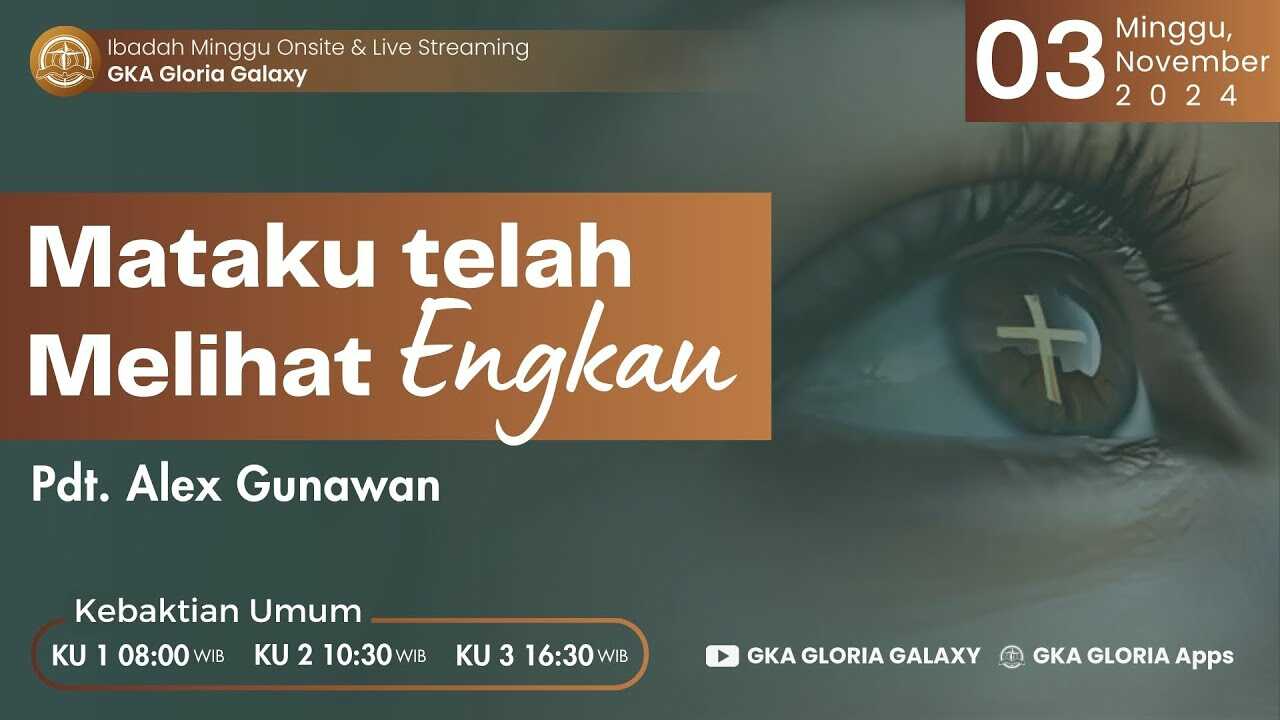 Kebaktian Umum 3 Galaxy - Mataku telah melihat Engkau - Pdt. Alex Gunawan | 16.15 WIB