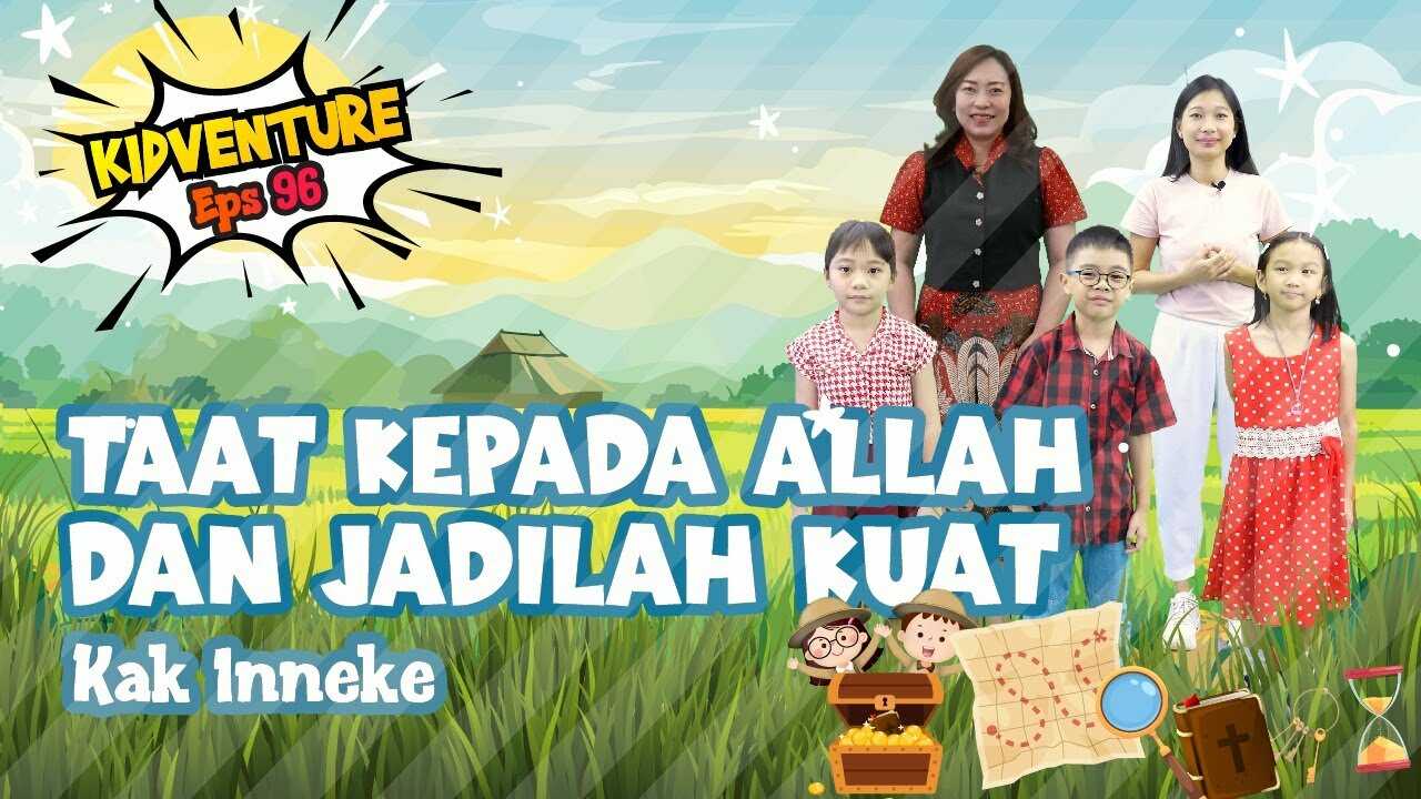 Sekolah Minggu Satelit Kidventure Ep. 96 - Taat kepada Allah dan Jadilah Kuat - Kak Inneke | 09.30 WIB