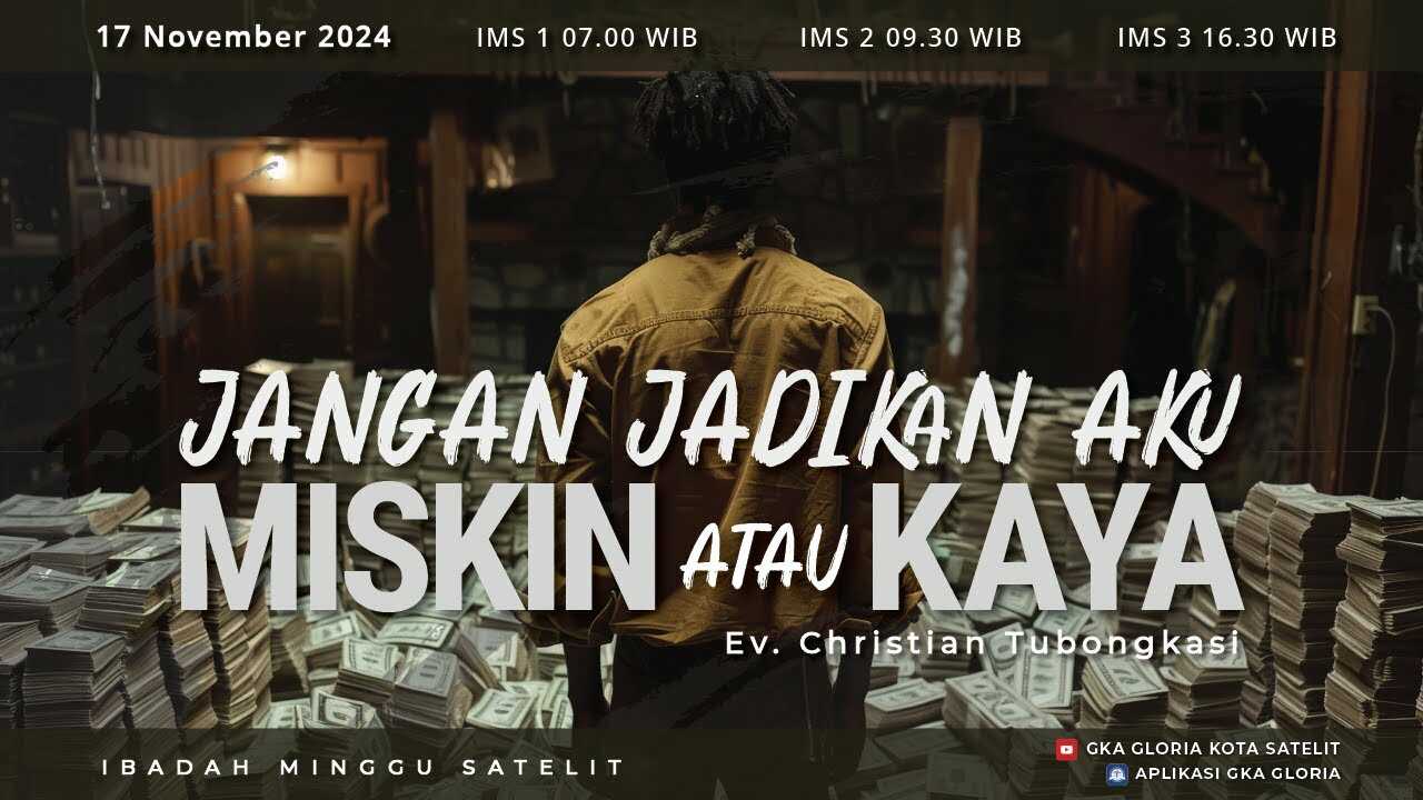 Kebaktian Umum 3 Satelit - Jangan Jadikan Aku Miskin Atau Kaya - Ev. Christian Tubongkasi | 16.15 WIB