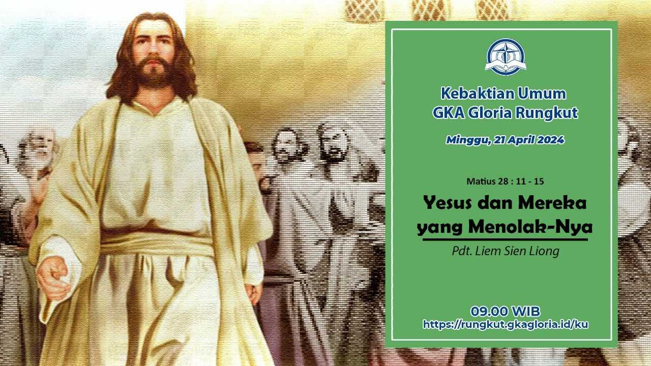 Kebaktian Umum Rungkut - Yesus dan Mereka Yang Menolak-Nya - Pdt. Liem Sien Liong | 08.45 WIB