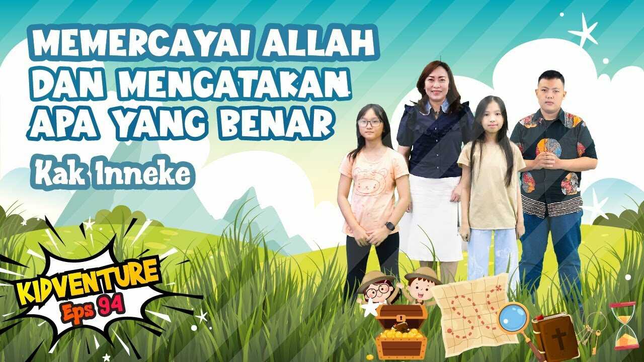 Sekolah Minggu Satelit Kidventure Ep. 94 - Memercayai Allah dan Mengatakan Apa yang Benar - Kak Inneke | 09.30 WIB