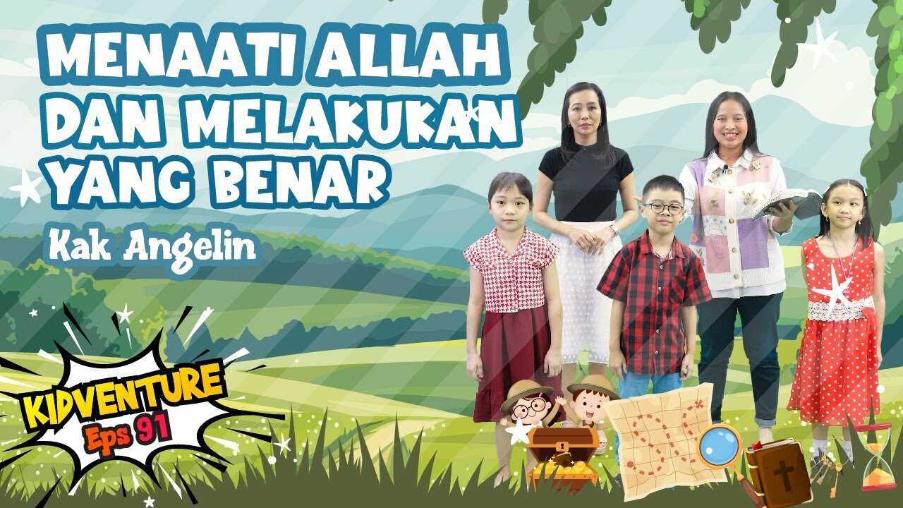 Sekolah Minggu Satelit Kidventure Ep. 91 - Menaati Allah dan Melakukan yang Benar - Kak Angelin | 09.30 WIB